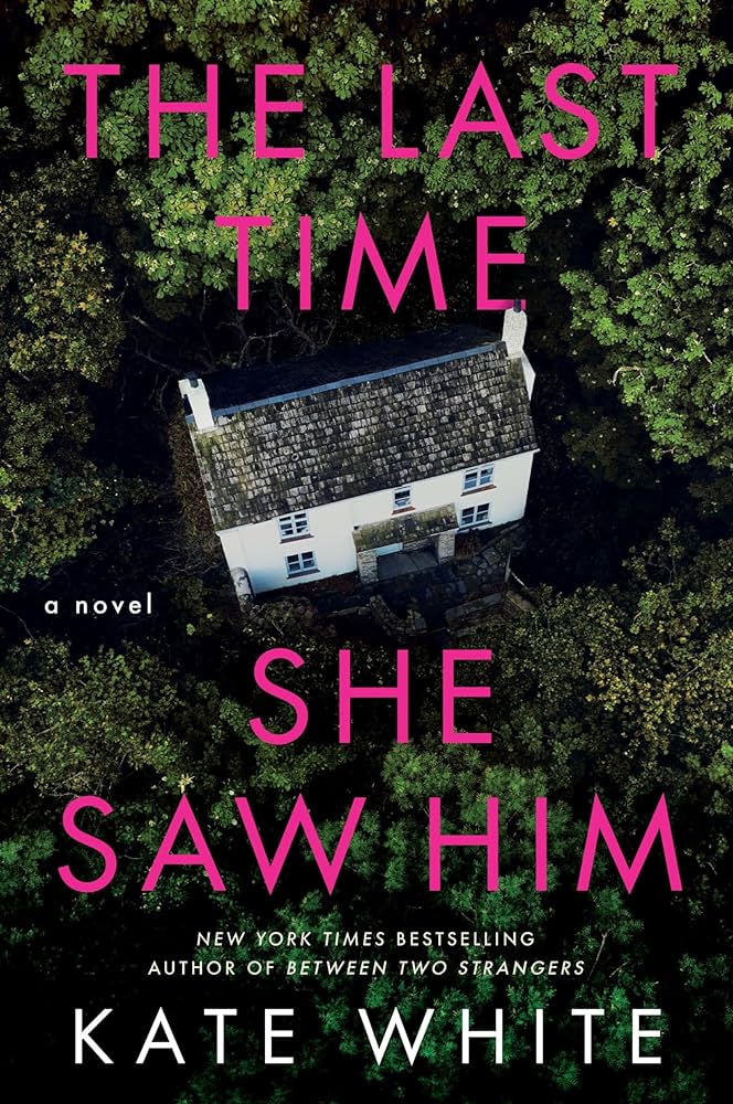 The Last Time She Saw Him by Kate White Book Cover Graphic