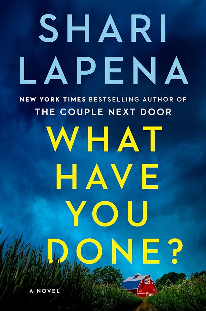 What Have You Done by Shari Lapena Book Cover Graphic